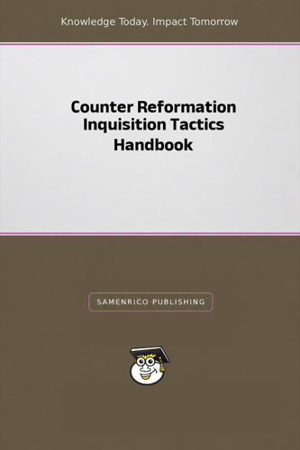 Counter Reformation Inquisition Tactics Handbook