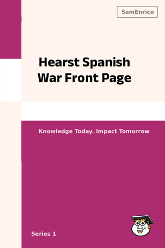 Hearst Spanish War Front Page