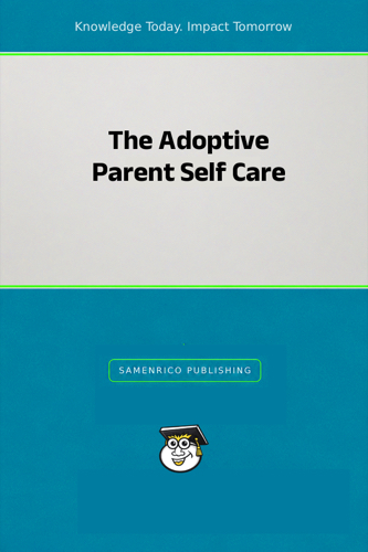 The Adoptive Parent Self Care