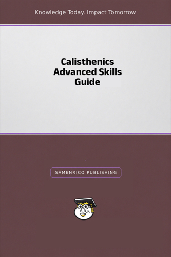 Calisthenics Advanced Skills Guide