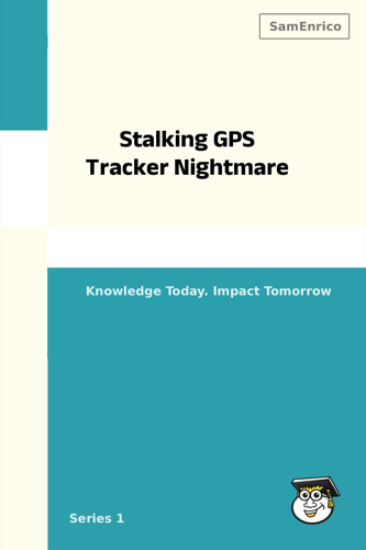 Stalking GPS Tracker Nightmare