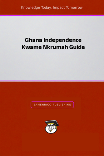 Ghana Independence Kwame Nkrumah Guide