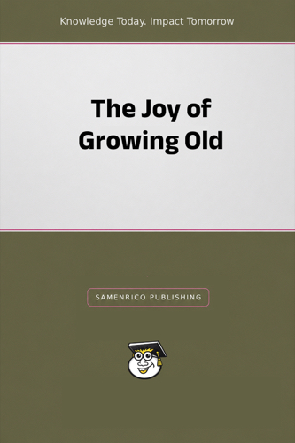 The Joy of Growing Old