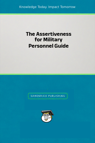 The Assertiveness for Military Personnel Guide