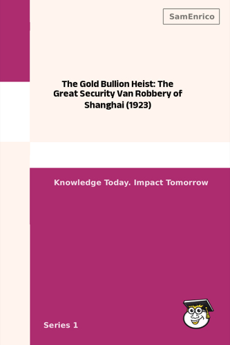 The Gold Bullion Heist: The Great Security Van Robbery of Shanghai (1923)