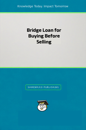 Bridge Loan for Buying Before Selling