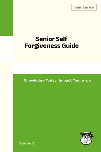 Senior Self Forgiveness Guide