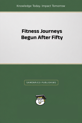 Fitness Journeys Begun After Fifty