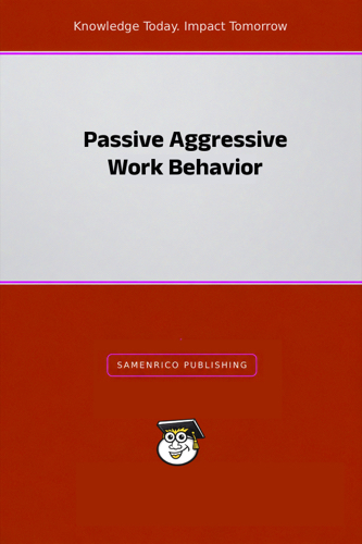 Passive Aggressive Work Behavior
