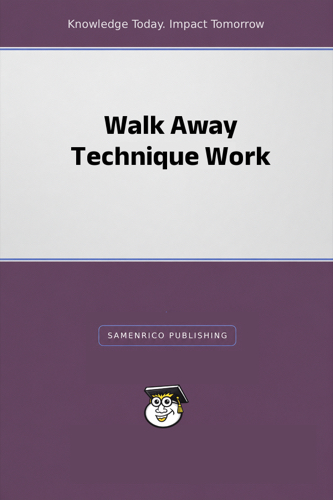 Walk Away Technique Work