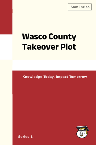 Wasco County Takeover Plot