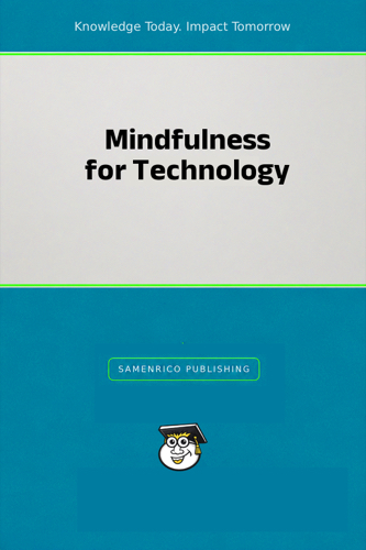 Mindfulness for Technology