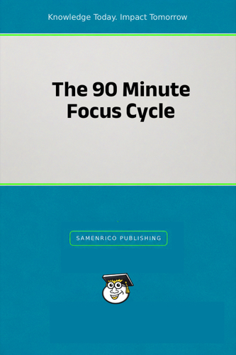 The 90 Minute Focus Cycle