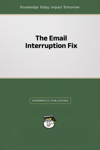 The Email Interruption Fix