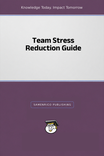 Team Stress Reduction Guide