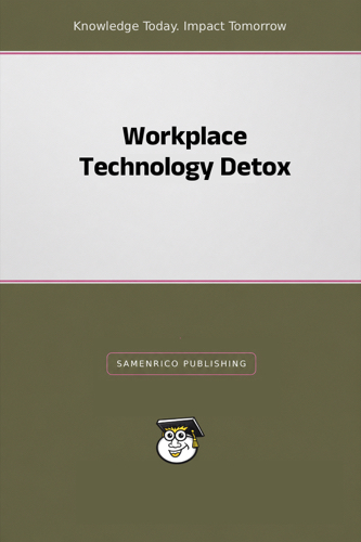 Workplace Technology Detox
