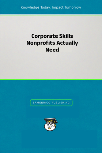Corporate Skills Nonprofits Actually Need