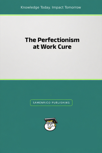 The Perfectionism at Work Cure