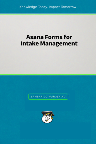 Asana Forms for Intake Management