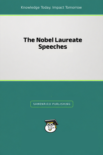 The Nobel Laureate Speeches