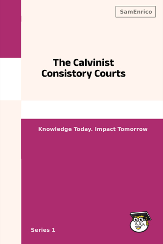 The Calvinist Consistory Courts