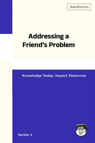 Addressing a Friend's Problem