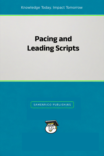 Pacing and Leading Scripts