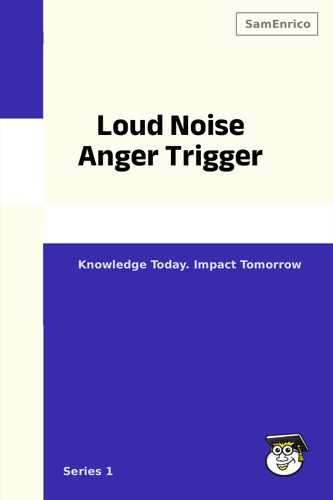 Loud Noise Anger Trigger