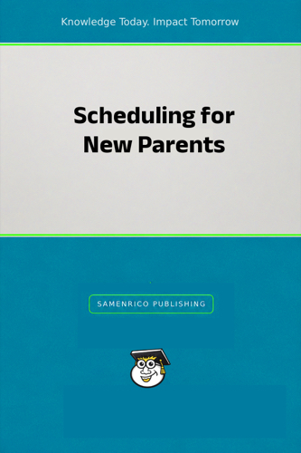 Scheduling for New Parents