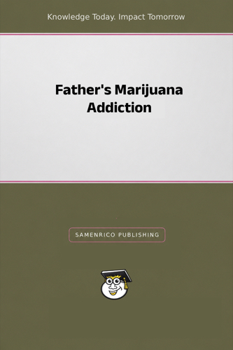 Father's Marijuana Addiction