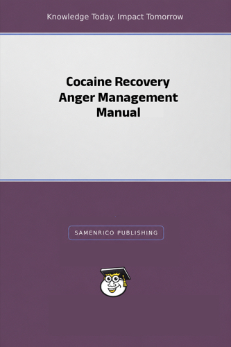 Cocaine Recovery Anger Management Manual