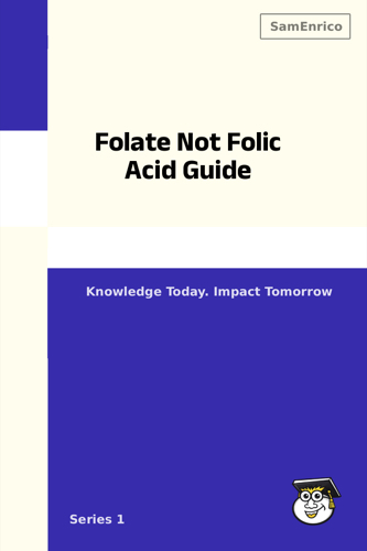 Folate Not Folic Acid Guide