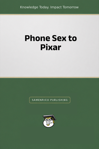 Phone Sex to Pixar