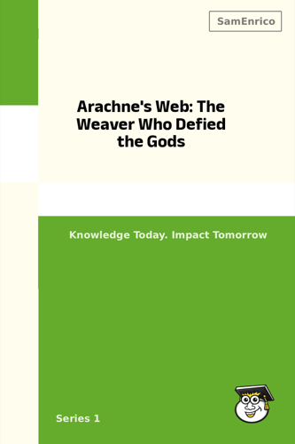 Arachne's Web: The Weaver Who Defied the Gods