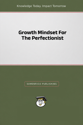 Growth Mindset For The Perfectionist