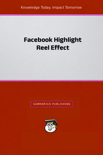 Facebook Highlight Reel Effect