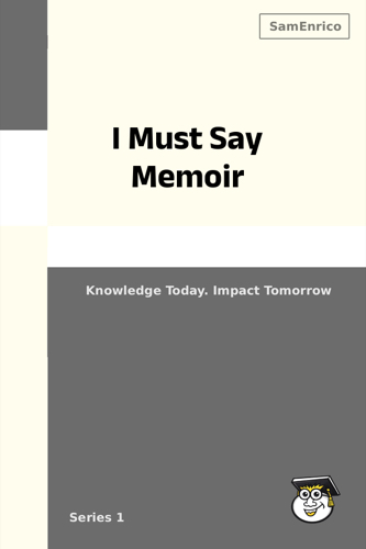 I Must Say Memoir