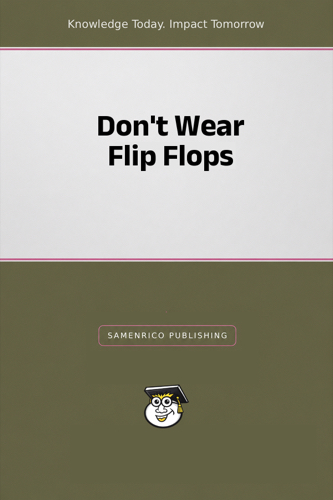Don't Wear Flip Flops