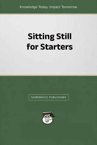 Sitting Still for Starters