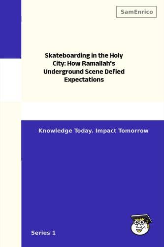Skateboarding in the Holy City: How Ramallah's Underground Scene Defied Expectations