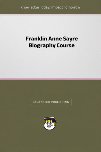 Franklin Anne Sayre Biography Course