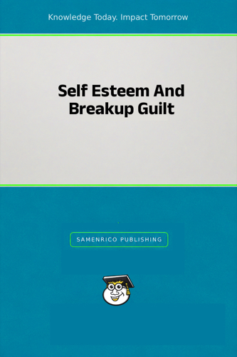 Self Esteem And Breakup Guilt